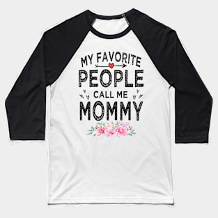 mommy my favorite people call me mommy Baseball T-Shirt